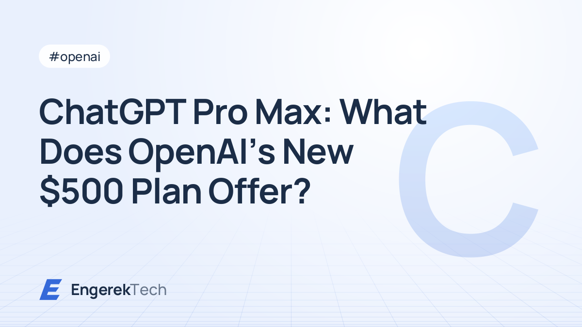 ChatGPT Pro Max: What Does OpenAI's New $500 Plan Offer?