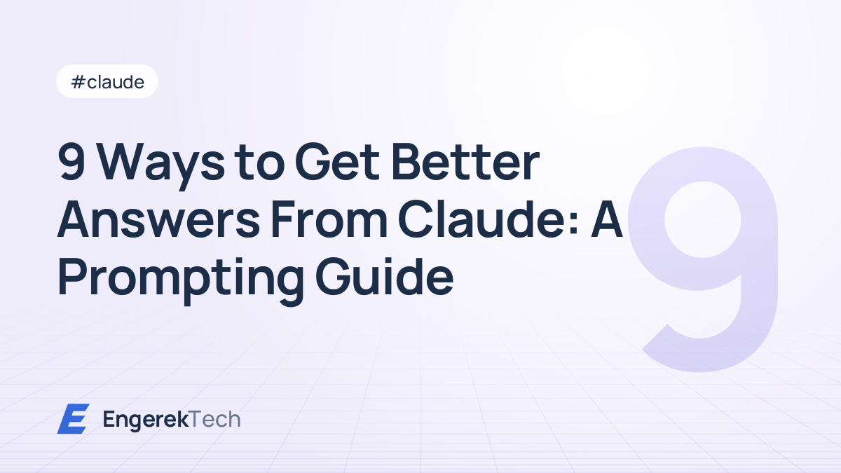 9 Ways to Get Better Answers From Claude: A Prompting Guide