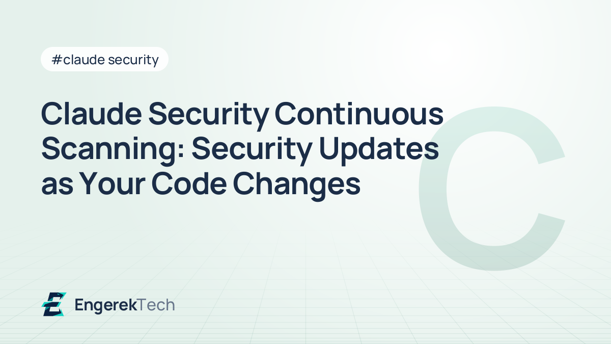 Claude Security Continuous Scanning: Security Updates as Your Code Changes