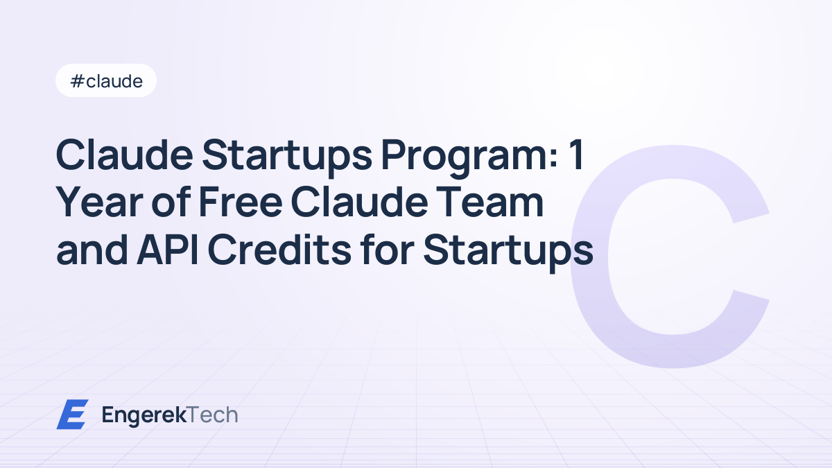 Claude Startups Program: 1 Year of Free Claude Team and API Credits for Startups