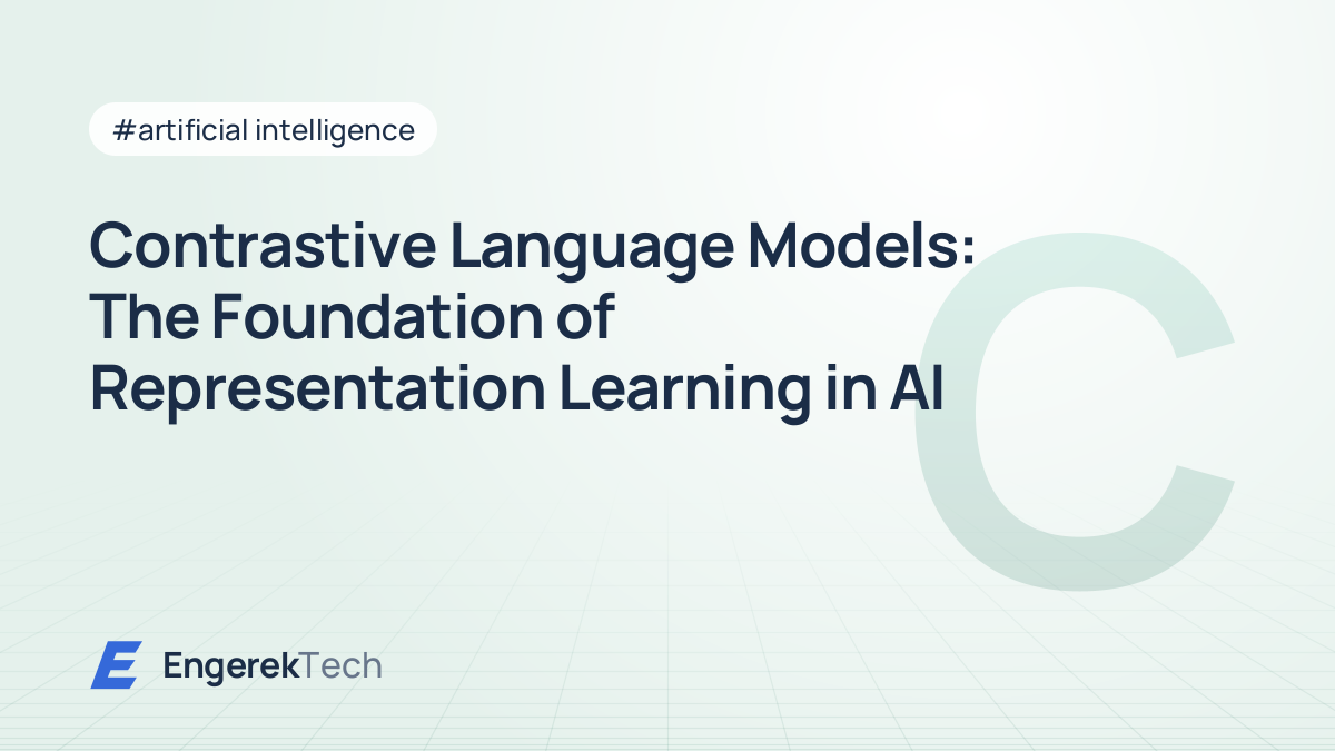 Contrastive Language Models: The Foundation of Representation Learning in AI