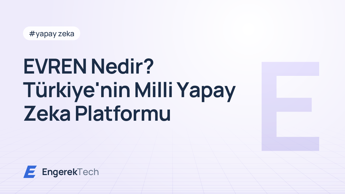 EVREN, Türkiye'nin Milli Yapay Zeka Platformu