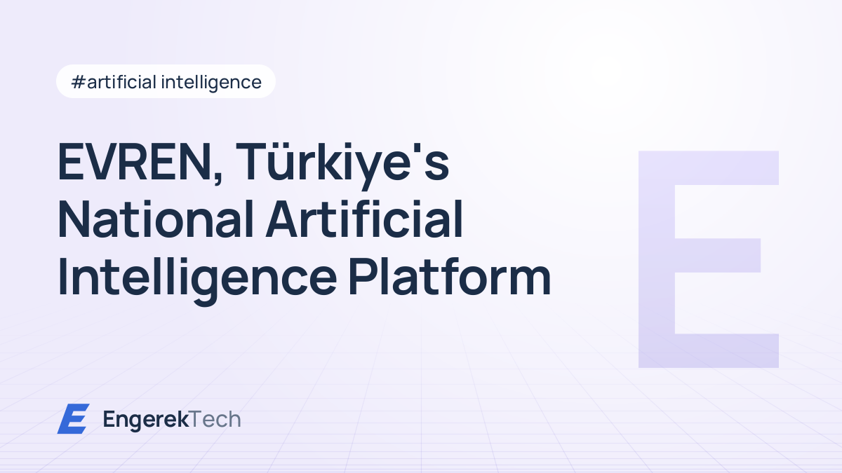 EVREN, Türkiye's National Artificial Intelligence Platform