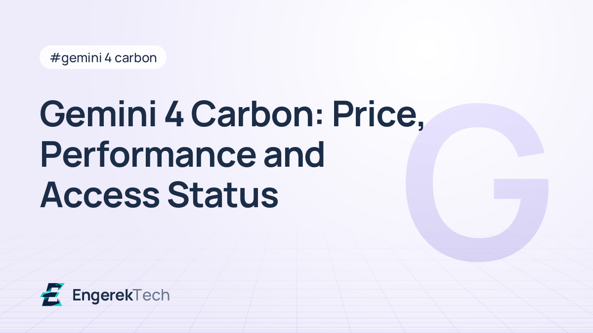 Gemini 4 Carbon: Price, Performance and Access Status
