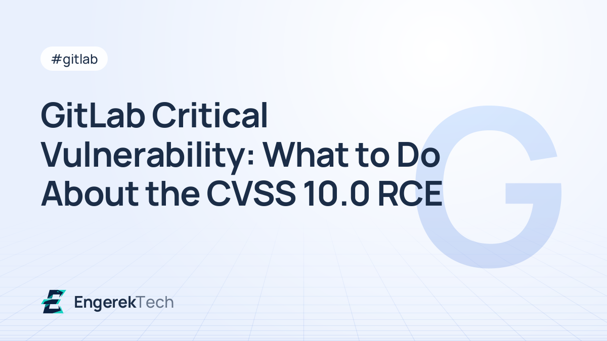 GitLab Critical Vulnerability: What to Do About the CVSS 10.0 RCE