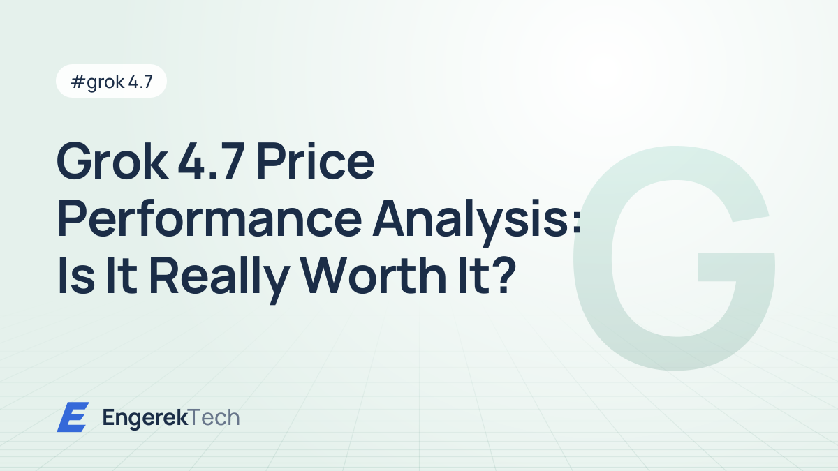 Grok 4.7 Price Performance Analysis: Is It Really Worth It?