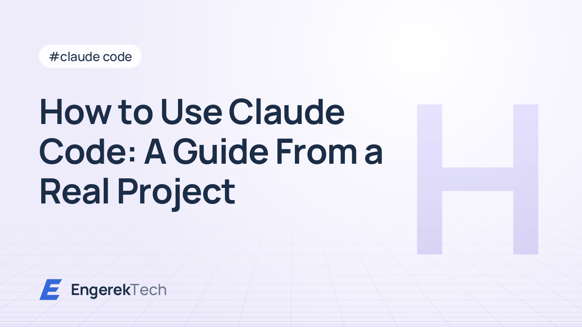 How to Use Claude Code: A Guide From a Real Project