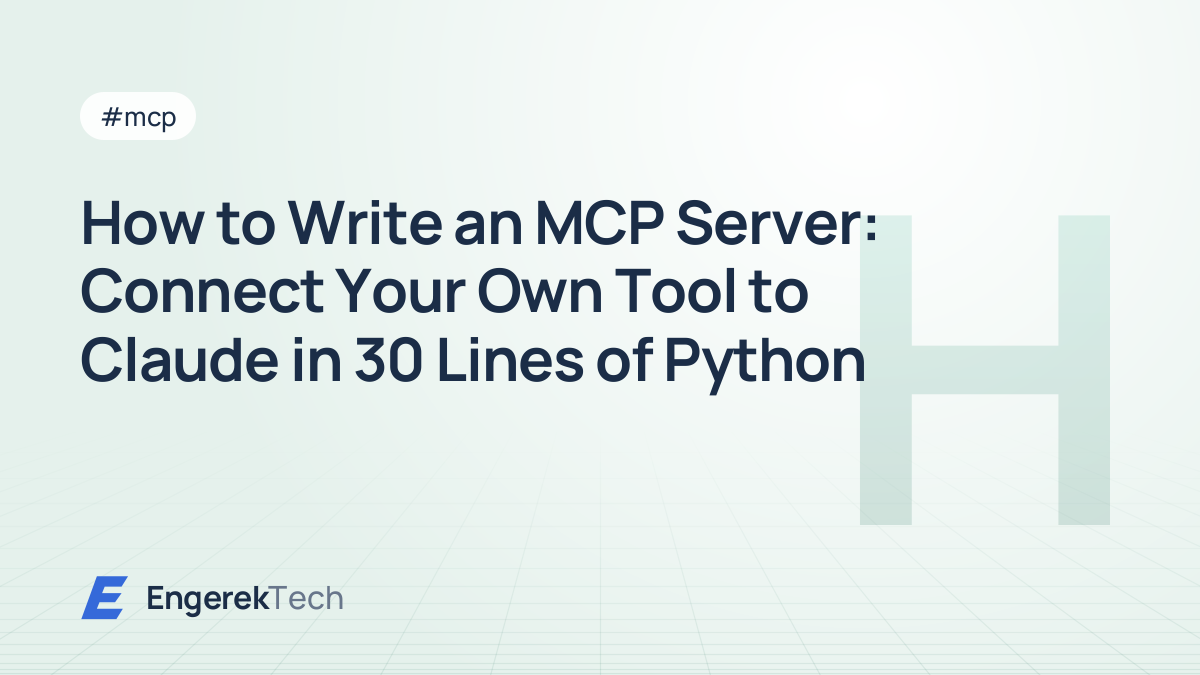 How to Write an MCP Server: Connect Your Own Tool to Claude in 30 Lines of Python