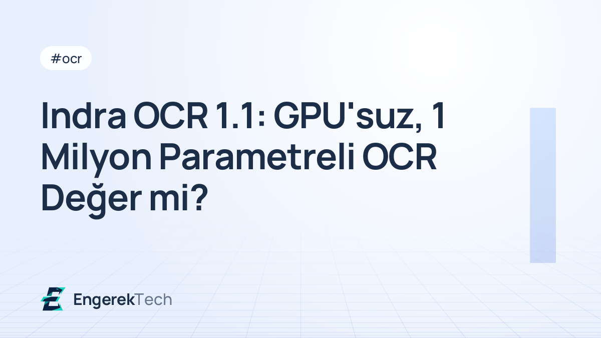 Indra OCR 1.1: GPU'suz, 1 Milyon Parametreli OCR Değer mi?