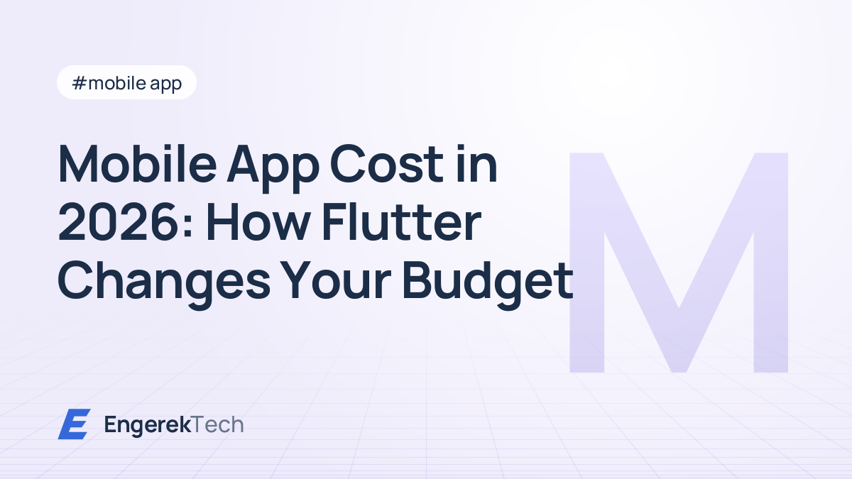 Mobile App Cost in 2026: How Flutter Changes Your Budget