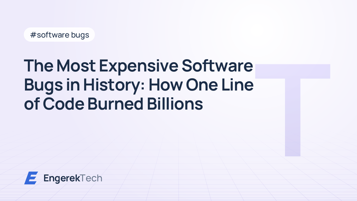 The Most Expensive Software Bugs in History: How One Line of Code Burned Billions