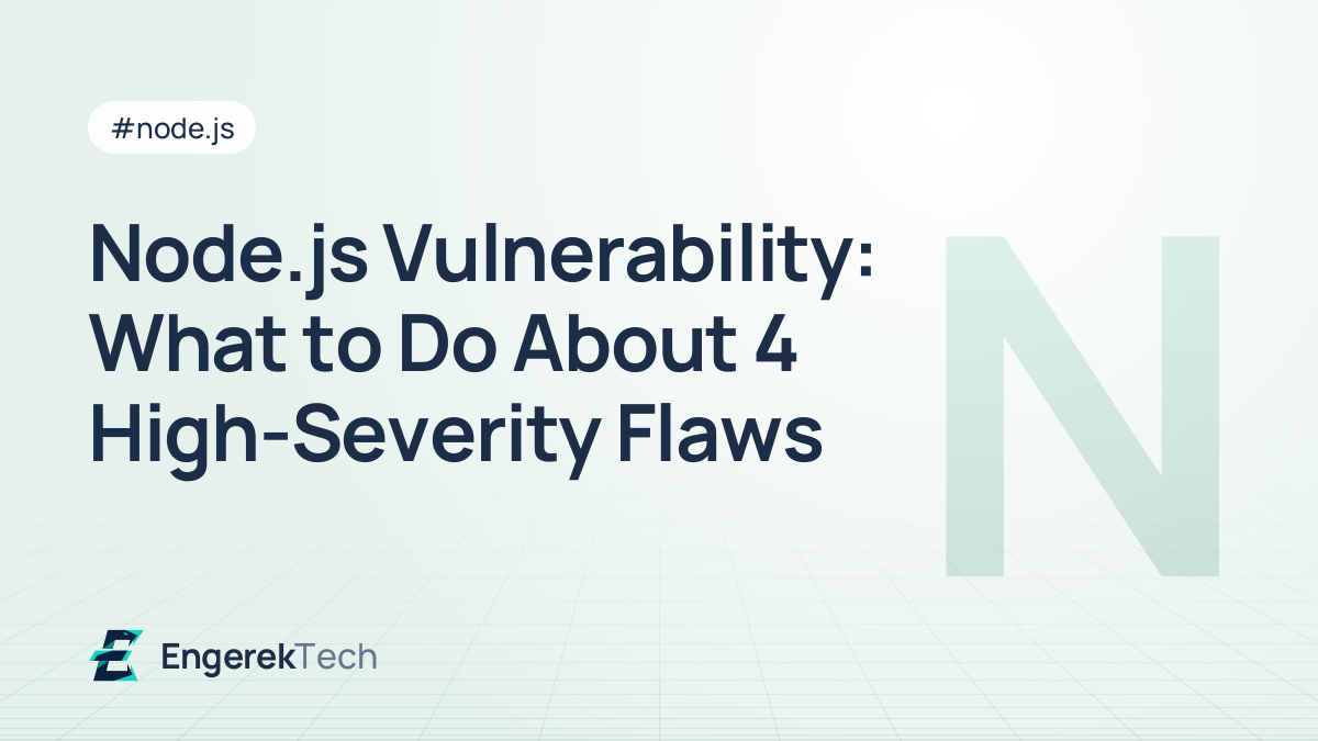 Node.js Vulnerability: What to Do About 4 High-Severity Flaws