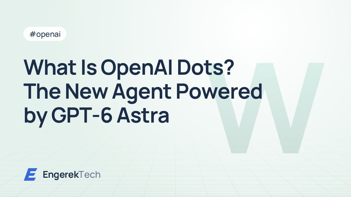 What Is OpenAI Dots? The New Agent Powered by GPT-6 Astra