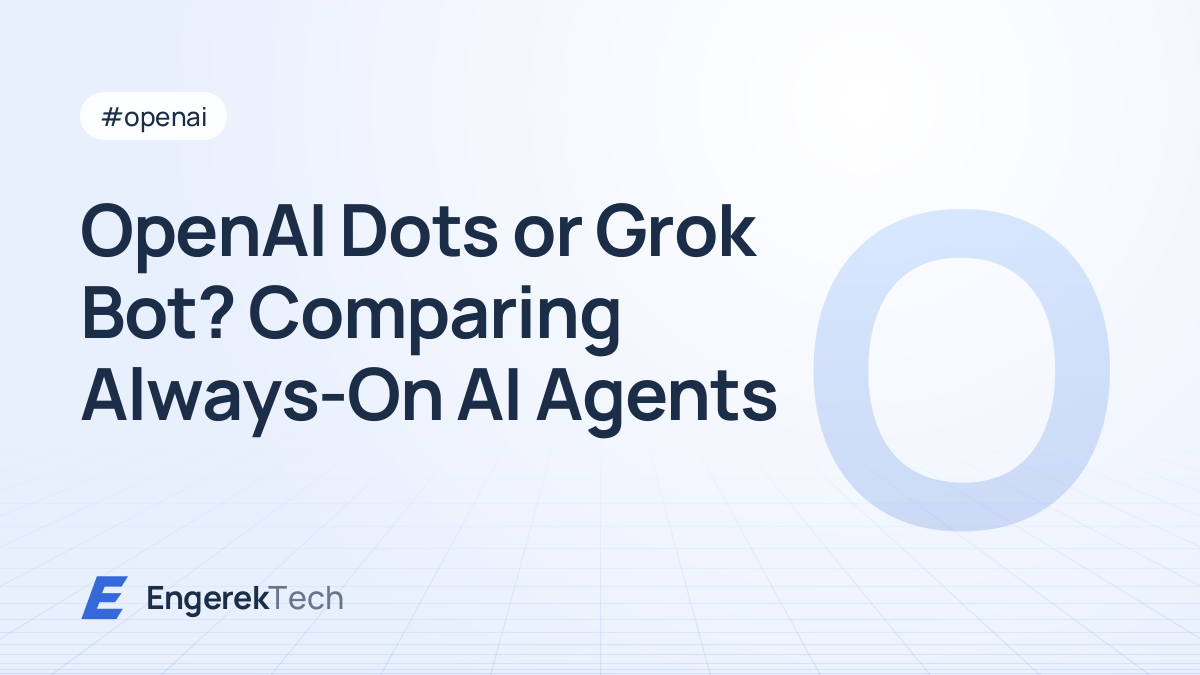 OpenAI Dots or Grok Bot? Comparing Always-On AI Agents