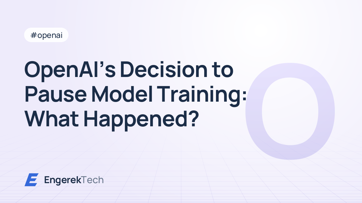 OpenAI's Decision to Pause Model Training: What Happened?