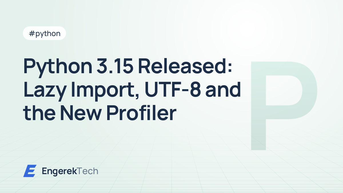 Python 3.15 Released: Lazy Import, UTF-8 and the New Profiler