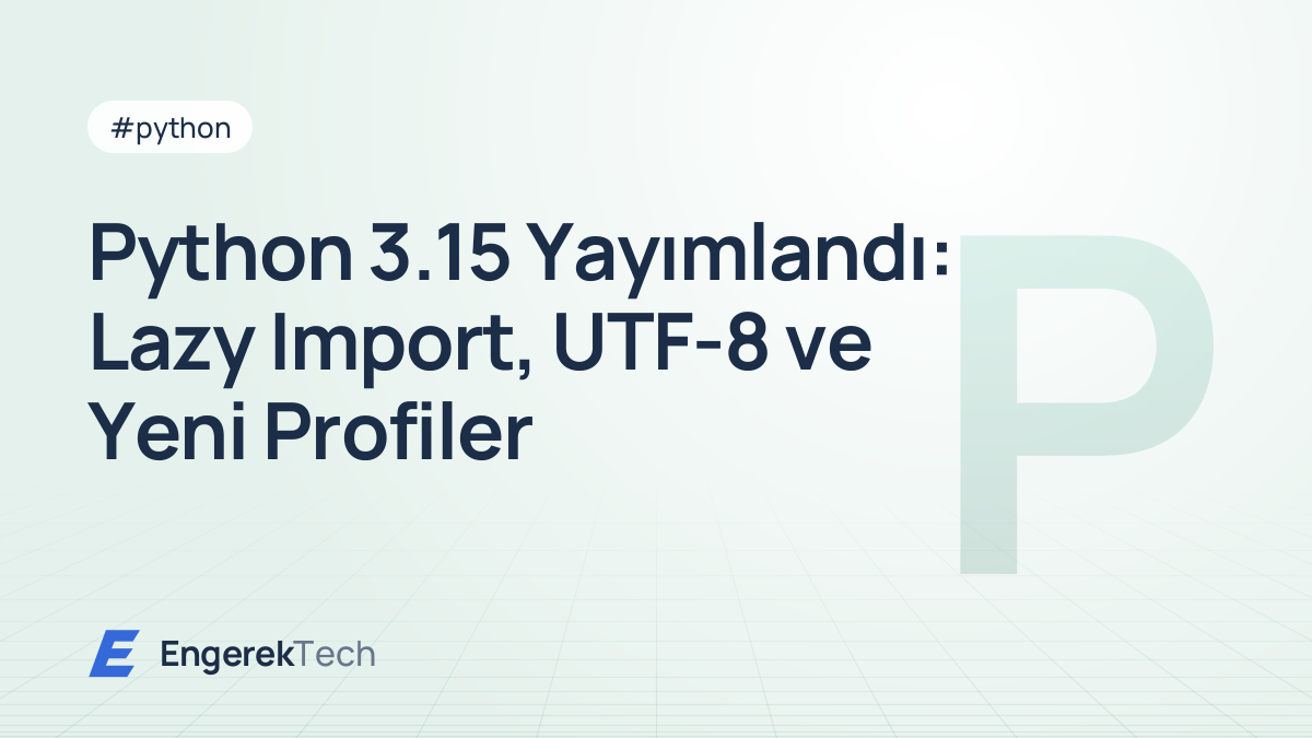 Python 3.15 Yayımlandı: Lazy Import, UTF-8 ve Yeni Profiler