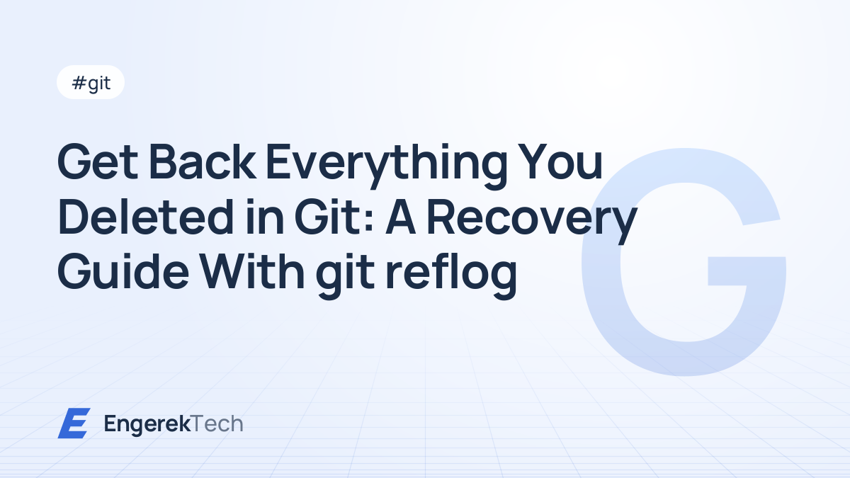 Get Back Everything You Deleted in Git: A Recovery Guide With git reflog