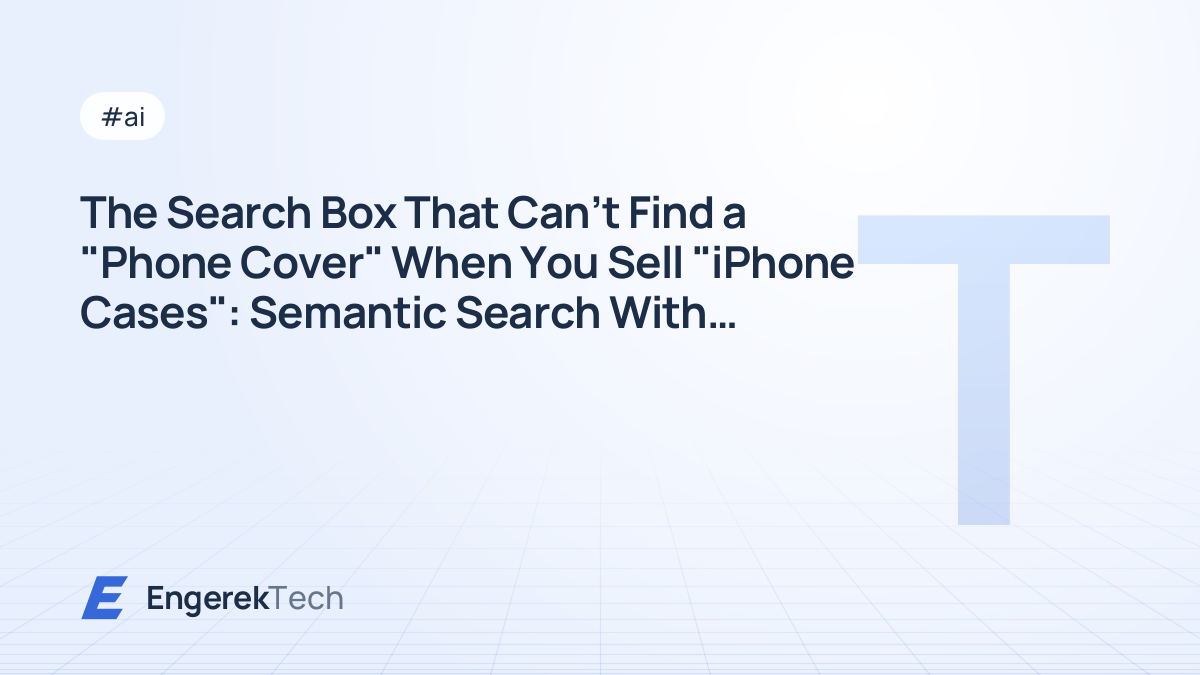 The Search Box That Can't Find a "Phone Cover" When You Sell "iPhone Cases": Semantic Search With Contrastive Embeddings