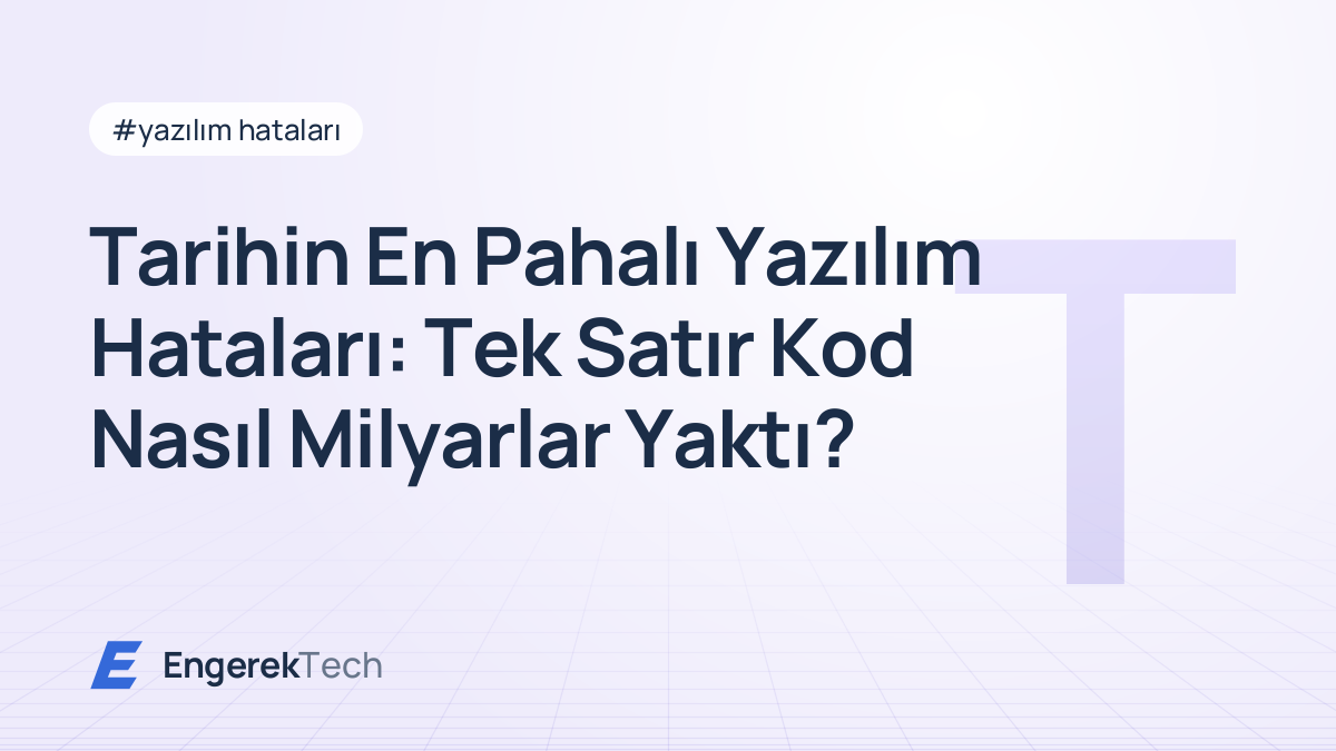 Tarihin En Pahalı Yazılım Hataları: Tek Satır Kod Nasıl Milyarlar Yaktı?