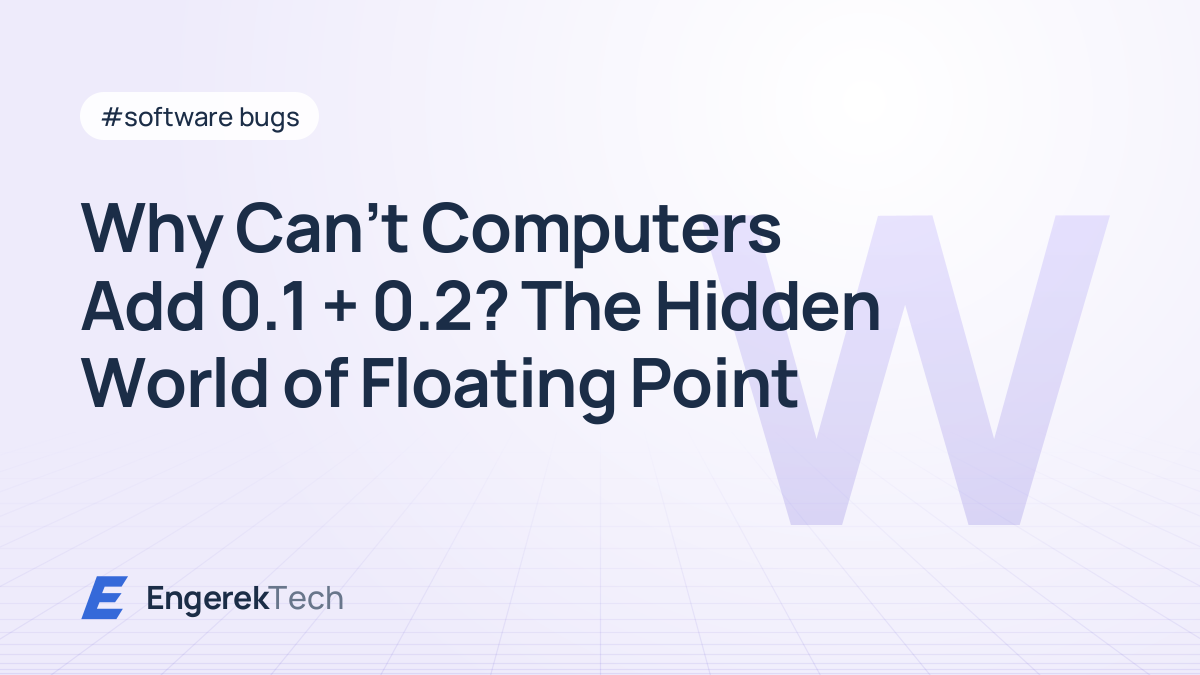 Why Can't Computers Add 0.1 + 0.2? The Hidden World of Floating Point